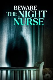 فيلم Beware the Night Nurse 2023 مترجم