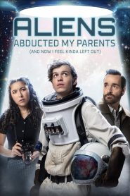 فيلم Aliens Abducted My Parents and Now I Feel Kinda Left Out 2023 مترجم