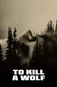 فيلم To Kill a Wolf 2024 مترجم